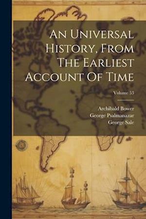 An Universal History, From The Earliest Account Of Time; Volume 53