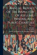 Annual Report Of The Inspector Of Asylums, Prisons, And Public Charities 