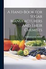 A Hand-book For Sugar Manufacturers And Their Chemists 