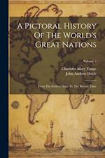 A Pictoral History Of The World's Great Nations: From The Earliest Dates To The Present Time; Volume 2 