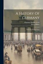 A History Of Germany: From The Earliest Times 