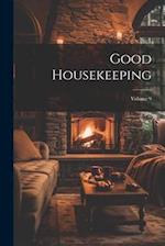 Good Housekeeping; Volume 9 