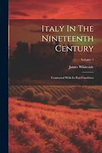 Italy In The Nineteenth Century: Contrasted With Its Past Condition; Volume 1 