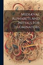 Mediæval Alphabets And Initials For Illuminators 