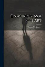 On Murder As A Fine Art 