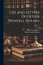 Life And Letters Of Oliver Wendell Holmes; Volume 1 