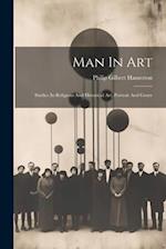 Man In Art: Studies In Religious And Historical Art, Portrait And Genre 