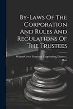 By-laws Of The Corporation And Rules And Regulations Of The Trustees 