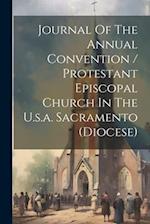 Journal Of The Annual Convention / Protestant Episcopal Church In The U.s.a. Sacramento (diocese) 