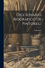 Diccionario Biográfico De Pintores...