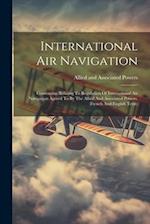 International Air Navigation: Convention Relating To Regulation Of International Air Navigation Agreed To By The Allied And Associated Powers. (french