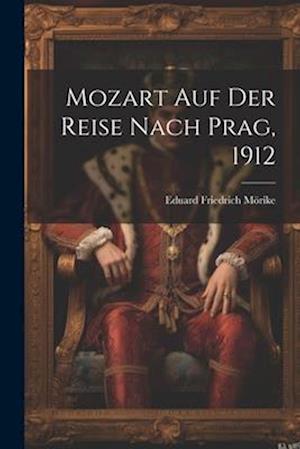 Mozart Auf Der Reise Nach Prag, 1912