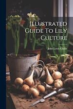Illustrated Guide To Lily Culture 