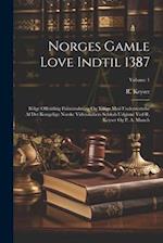 Norges Gamle Love Indtil 1387: Ifölge Offentling Foranstaltning Og Tillige Med Understöttelse Af Det Kongelige Norske Videnskabers Selskab Udgivne Ved