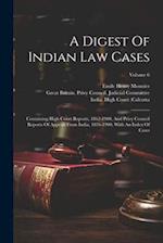 A Digest Of Indian Law Cases: Containing High Court Reports, 1862-1900, And Privy Council Reports Of Appeals From India, 1836-1900, With An Index Of C