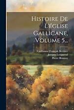 Histoire De L'église Gallicane, Volume 5...