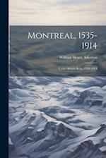 Montreal, 1535-1914: Under British Rule, 1760-1914 
