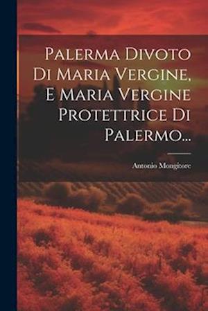 Palerma Divoto Di Maria Vergine, E Maria Vergine Protettrice Di Palermo...