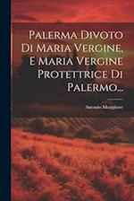 Palerma Divoto Di Maria Vergine, E Maria Vergine Protettrice Di Palermo...