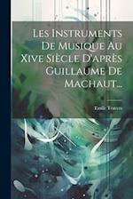 Les Instruments De Musique Au Xive Siècle D'après Guillaume De Machaut...
