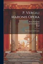 P. Vergili Maronis Opera: The Eclogues And Georgics 