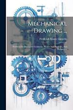 Mechanical Drawing ...: Problems In Descriptive Geometry, Shades And Shadows, And Perspective 