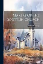 Makers Of The Scottish Church 