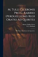 M. Tulli Ciceronis Pro C. Rabirio (perduellionis Reo) Oratio Ad Quirites: With Notes, Introduction And Appendices 