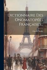 Dictionnaire Des Onomatopées Françaises...