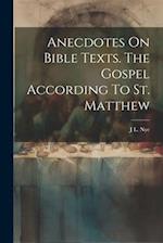 Anecdotes On Bible Texts. The Gospel According To St. Matthew 