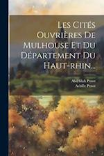 Les Cités Ouvrières De Mulhouse Et Du Département Du Haut-rhin...