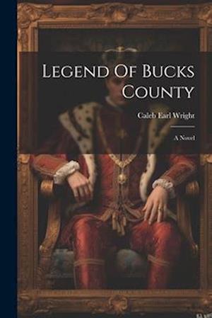 Legend Of Bucks County: A Novel