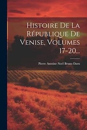 Histoire De La République De Venise, Volumes 17-20...