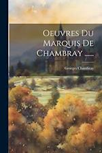 Oeuvres Du Marquis De Chambray ......
