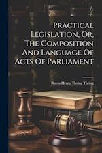 Practical Legislation, Or, The Composition And Language Of Acts Of Parliament 