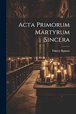 Acta Primorum Martyrum Sincera 