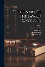 Dictionary Of The Law Of Scotland; Volume 2 