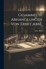 Gesammelte Abhandlungen von Ernst Abbe.