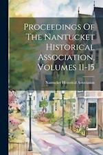 Proceedings Of The Nantucket Historical Association, Volumes 11-15 