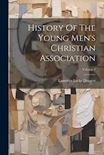 History Of The Young Men's Christian Association; Volume 2 