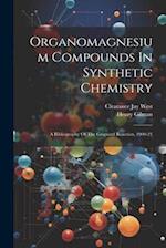 Organomagnesium Compounds In Synthetic Chemistry: A Bibliography Of The Grignard Reaction, 1900-21 