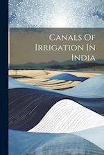 Canals Of Irrigation In India 