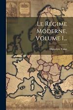 Le Régime Moderne, Volume 1...
