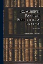 Jo. Alberti Fabricii Bibliotheca Graeca; Volume 10 