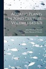 Aquatic Plants In Pond Culture, Volumes 643-671 