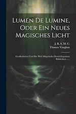 Lumen De Lumine, Oder Ein Neues Magisches Licht