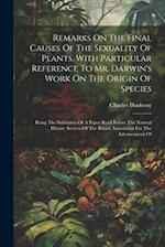 Remarks On The Final Causes Of The Sexuality Of Plants, With Particular Reference To Mr. Darwin's Work On The Origin Of Species: Being The Substance O