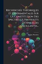 Recherches Théoriques Et Expérimentales Sur La Constitution Des Spectres Ultraviolets D'étincelles Oscillantes...
