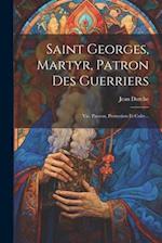 Saint Georges, Martyr, Patron Des Guerriers