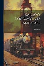 Railway Locomotives And Cars; Volume 95 